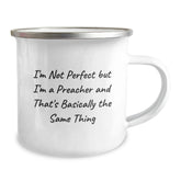 Funny Preacher Gifts for Him, I'm Not Perfect But I'm A Preacher And That's Basically The Same Thing Camping Mug, Birthday Unique Gifts from Friends, Family or Coworkers to Preacher - Image 2